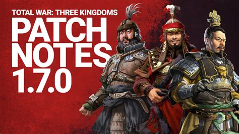 Total War: THREE KINGDOMS Patch 1.7.1 .